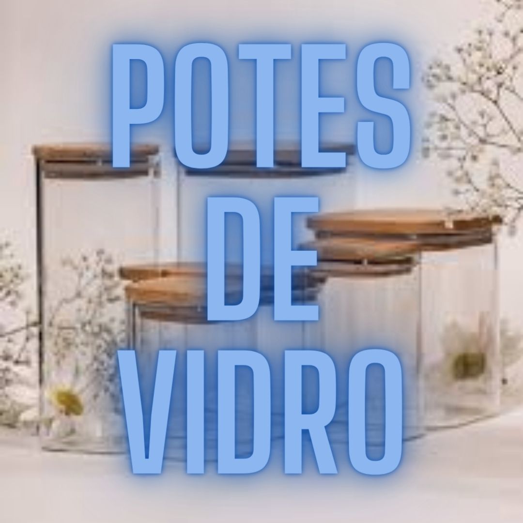 Potes de Vidro